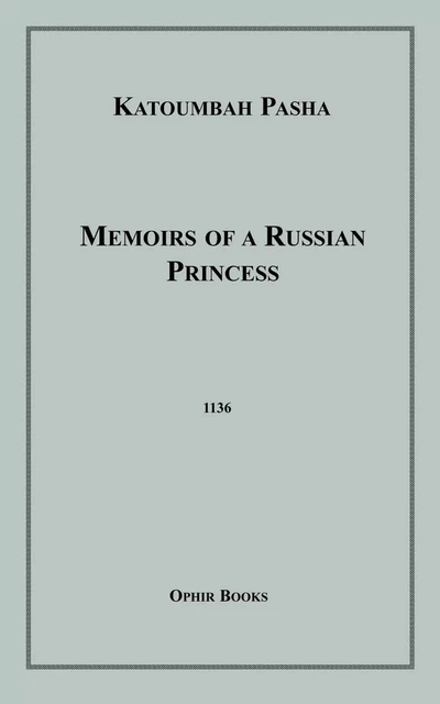 Memoirs of a Russian Princess - Katoumbah Pasha - Disruptive Publishing