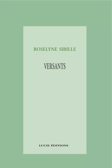 Versants - Roselyne Sibille - Lucie éditions