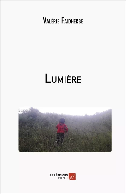 Lumière - Valérie Faidherbe - Les Éditions du Net