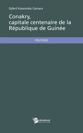 Conakry, capitale centenaire de la République de Guinée