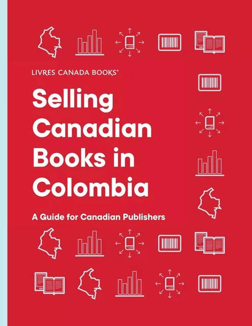 Selling Canadian Books in Colombia: A Guide for Canadian Publishers -  - Livres Canada Books