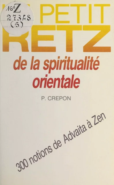 Le petit Retz de la spiritualité orientale - Pierre Crepon - (Retz) réédition numérique FeniXX