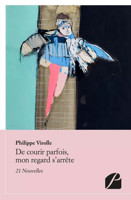 De courir parfois, mon regard s'arrête - Philippe Virolle - Editions du Panthéon