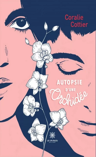 Autopsie d’une orchidée - Coralie Cottier - Le Lys Bleu Éditions