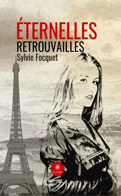 Éternelles retrouvailles - Sylvie FOCQUET - Le Lys Bleu Éditions