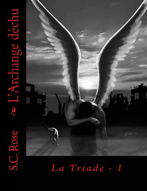 La Triade, tome 1: L'Archange déchu - S.C. Rose - S.C. Rose