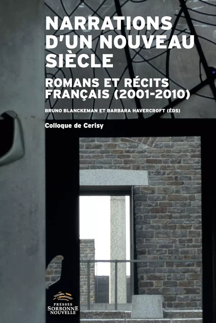 Narrations d’un nouveau siècle - Bruno Blanckeman, Barbara Havercroft - Presses Sorbonne Nouvelle via OpenEdition