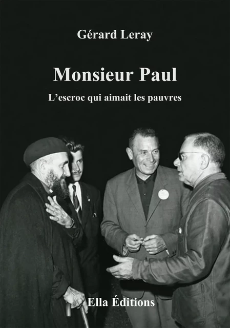 Monsieur Paul, l'escroc qui aimait les pauvres - Gérard Leray - Ella Éditions