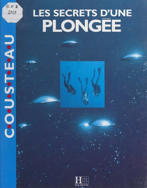 Les secrets d'une plongée - Jacques-Yves Cousteau, Jean-Michel Cousteau, Pamela Stacey - (Hachette) réédition numérique FeniXX