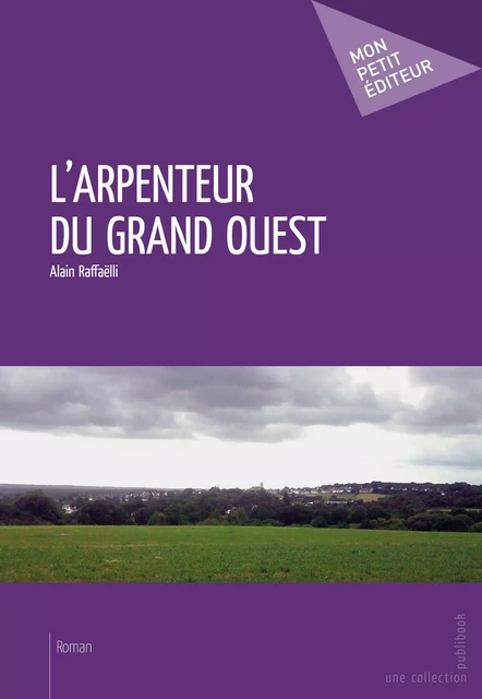 L'Arpenteur du grand ouest - Alain Raffaëlli - Mon Petit Editeur