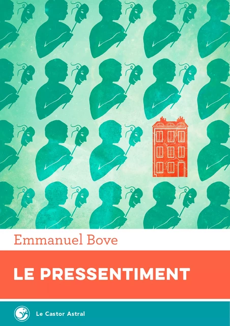 Le Pressentiment - Emmanuel Bove - Le Castor Astral éditeur