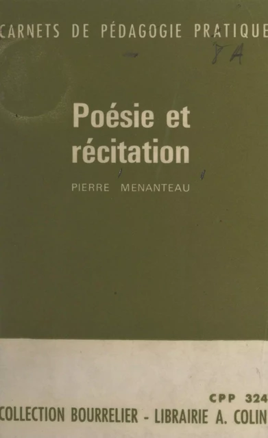 Poésie et récitation - Pierre Menanteau - Armand Colin (réédition numérique FeniXX)