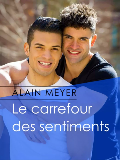 Le carrefour des sentiments - Alain Meyer - Éditions Textes Gais