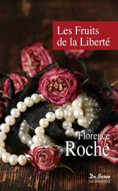 Les Fruits de la liberté - Florence Roche - De Borée