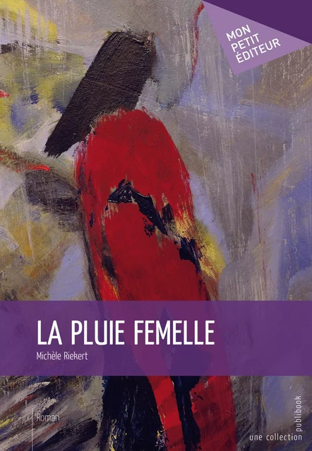 La Pluie femelle - Michèle Riekert - Mon Petit Editeur