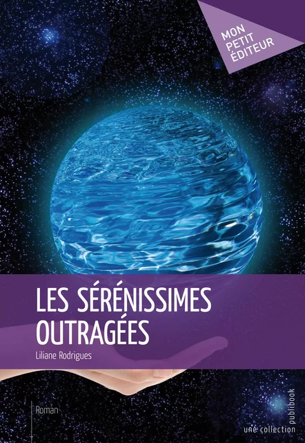 Les Sérénissimes outragées - Liliane Rodrigues - Mon Petit Editeur