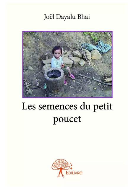 Les semences du petit poucet - Joël Dayalu Bhai - Editions Edilivre