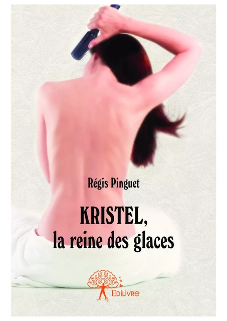 Kristel, la reine des glaces - Régis Pinguet - Editions Edilivre