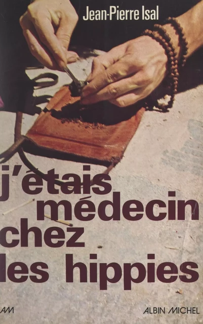 J'étais médecin chez les hippies - Jean-Pierre Isal - (Albin Michel) réédition numérique FeniXX