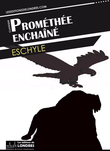 Prométhée enchaîné -  Eschyle - Les Editions de Londres