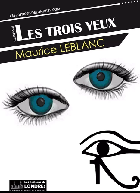 Les trois yeux - Maurice Leblanc - Les Editions de Londres