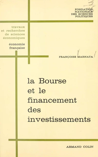 La Bourse et le financement des investissements - Françoise Marnata - (Armand Colin) réédition numérique FeniXX