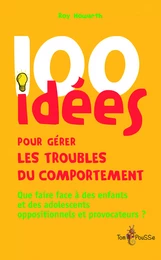 100 idées pour gérer les troubles du comportement