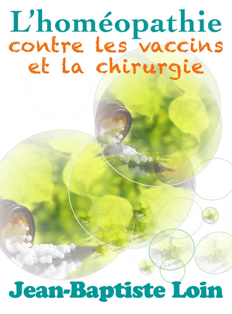 L'homéopathie contre les vaccins et la chirurgie - Jean-Baptiste Loin - Terra Media