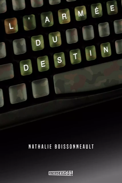 L'Armée du destin - Nathalie Boissonneault - Les Éditions Crescendo!