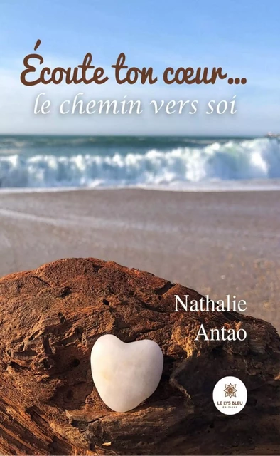 Écoute ton cœur… - Nathalie Antao - Le Lys Bleu Éditions