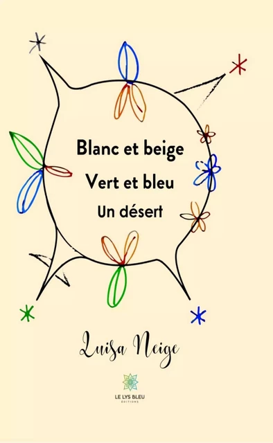 Blanc et beige - Vert et bleu - Un désert - Luisa Neige - Le Lys Bleu Éditions