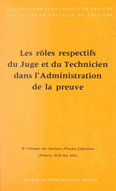 Les rôles respectifs du juge et du technicien dans l'administration de la preuve (6) - Gérard Cornu, Pierre Couvrat, Louis Dubouis, Benoît Jeanneau, Raymond Legeais, Bruno Oppetit, Claude Parodi - (Presses universitaires de France) réédition numérique FeniXX