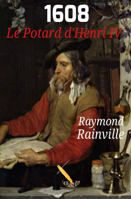 1608  Le potard d'Henri IV - Raymond Rainville - Éditions La Plume D'or