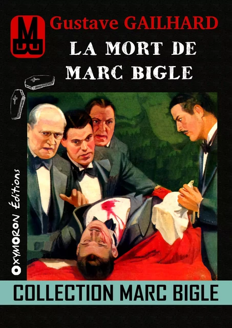 Marc Bigle - La mort de Marc Bigle - Gustave Gailhard - OXYMORON Éditions