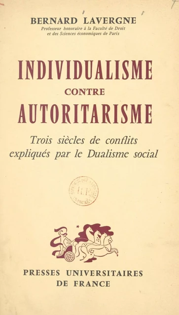 Individualisme contre autoritarisme - Bernard Lavergne - (Presses universitaires de France) réédition numérique FeniXX