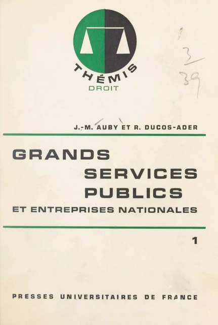 Grands services publics et entreprises nationales (1) - Jean-Marie Auby, Robert Ducos-Ader - (Presses universitaires de France) réédition numérique FeniXX