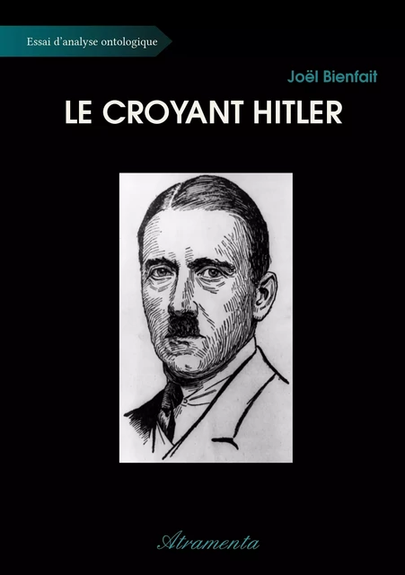 Le croyant Hitler - Joël Bienfait - Atramenta