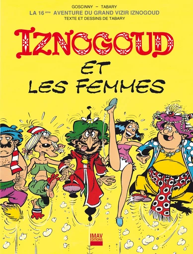 Iznogoud - tome 16 - Iznogoud et les femmes - René Goscinny, Jean Tabary - IMAV éditions