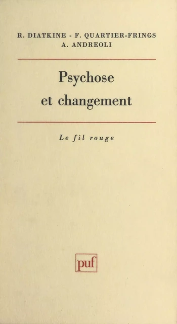 Psychose et changement - Antonio Andreoli, René Diatkine, Florence Quartier-Frings - (Presses universitaires de France) réédition numérique FeniXX