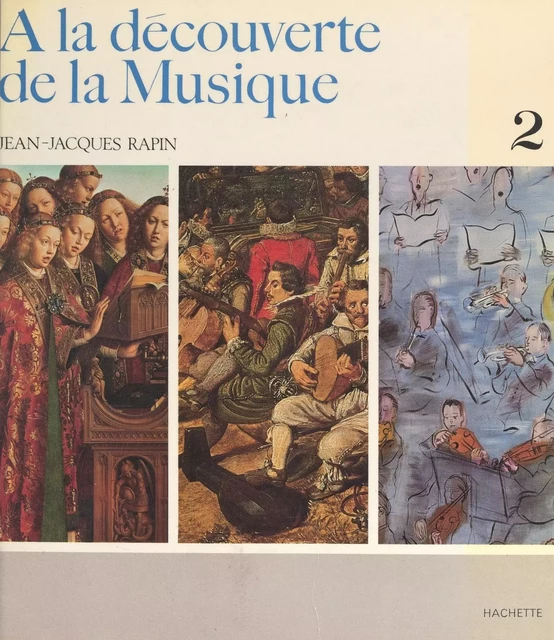 À la découverte de la musique (2) - Jean-Jacques Rapin - Hachette (réédition numérique FeniXX)