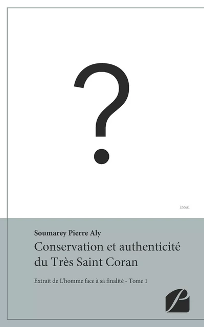 Conservation et authenticité du Très Saint Coran - Pierre Aly Soumarey - Editions du Panthéon