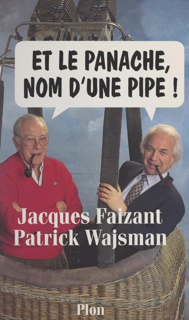 Et le panache, nom d'une pipe ! - Jacques Faizant, Patrick Wajsman - (Plon) réédition numérique FeniXX