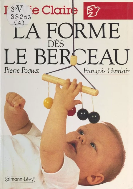 La forme dès le berceau - François Gardair, Pierre Poquet - Calmann-Lévy (réédition numérique FeniXX)