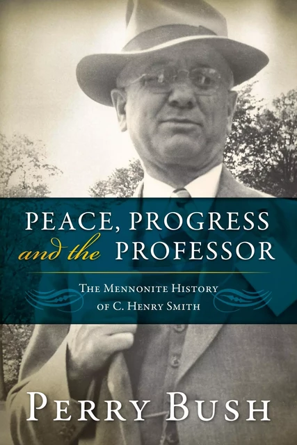 Peace, Progress and the Professor - Perry Bush - MennoMedia