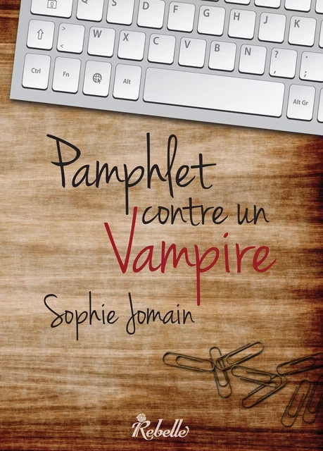 Pamphlet contre un vampire - Sophie Jomain - Rebelle Editions