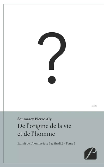 De l'origine de la vie et de l'homme - Pierre Aly Soumarey - Editions du Panthéon