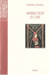 Marsile Ficin et l’art. Deuxième édition revue et augmentée d’un appendice bibliographique / Préface de Jean Wirth