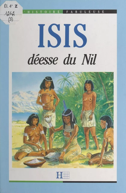 Isis, déesse du Nil - Anne Blanchard - (Hachette) réédition numérique FeniXX