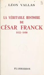 La véritable histoire de César Franck