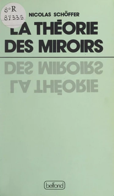 La théorie des miroirs - Nicolas Schöffer - (Belfond) réédition numérique FeniXX